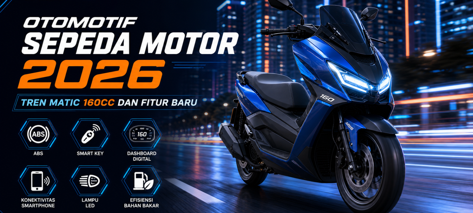 motor - Otomotif Sepeda Motor 2026: Tren Matic 160cc dan Fitur Baru