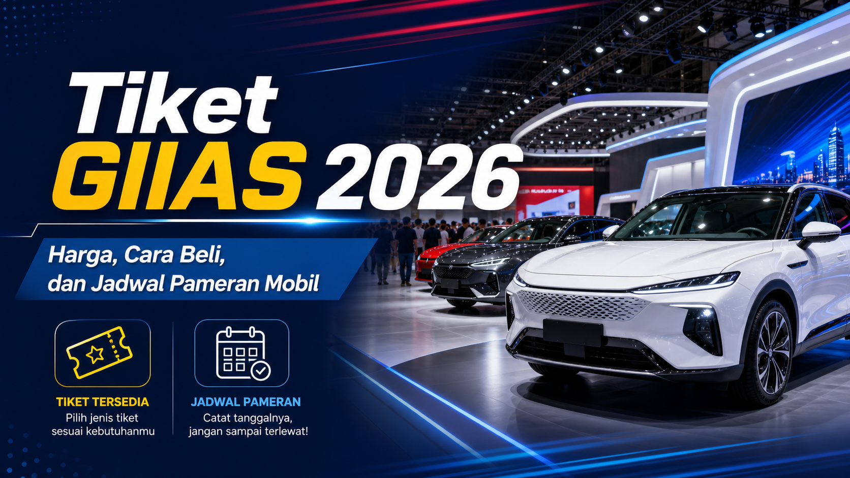 giias - Tiket GIIAS 2026: Harga, Cara Beli, dan Jadwal Pameran Mobil