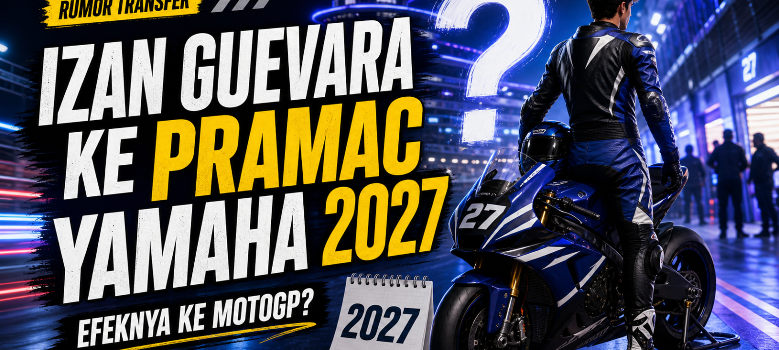 guevara - Izan Guevara ke Pramac Yamaha 2027, Efeknya ke MotoGP?
