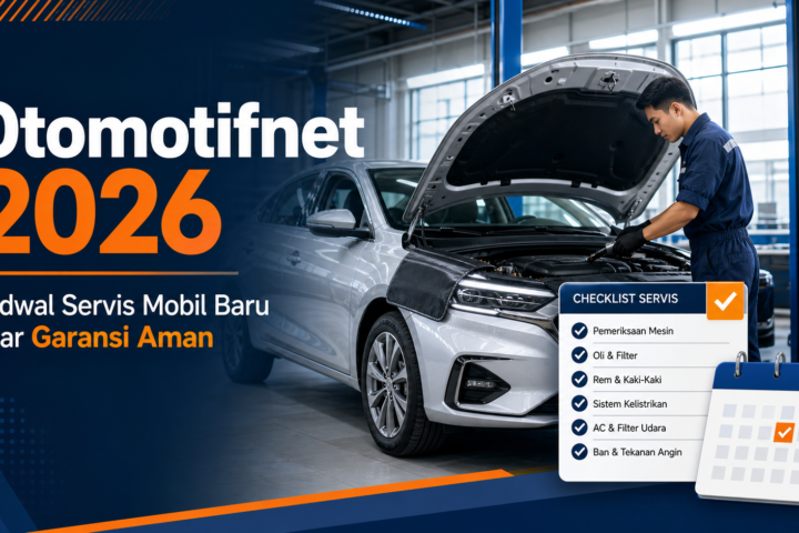 otomotifnet - Otomotifnet 2026: Jadwal Servis Mobil Baru agar Garansi Aman