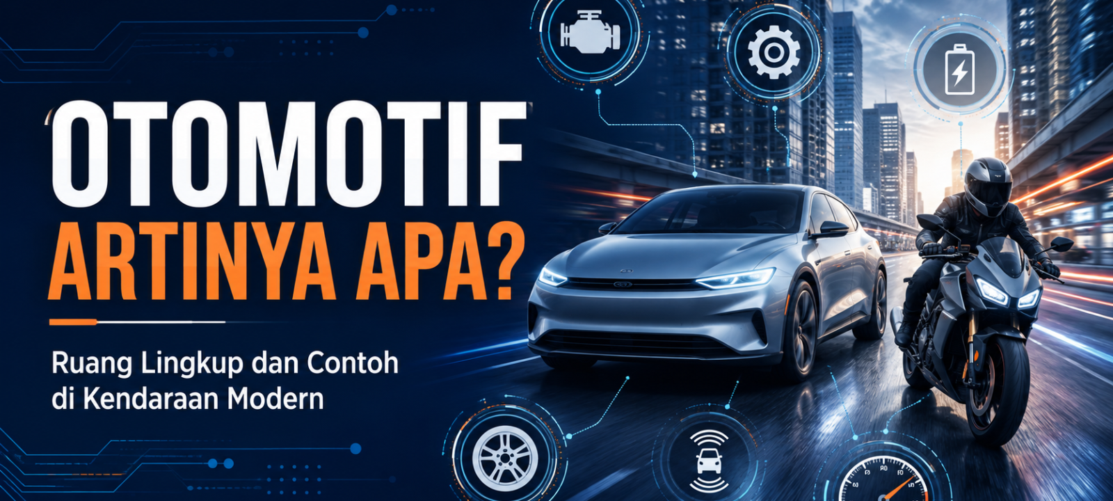 otomotif - Otomotif Artinya Apa? Ruang Lingkup dan Contoh di Kendaraan Modern