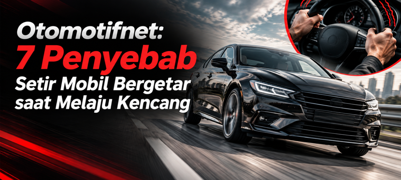 otomotifnet - Otomotifnet: 7 Penyebab Setir Mobil Bergetar saat Melaju Kencang