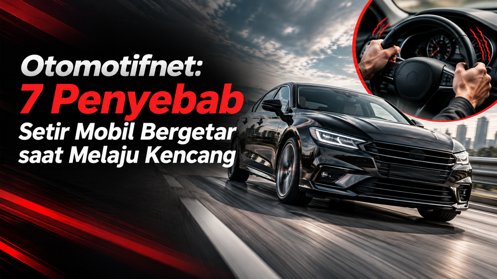 otomotifnet - Otomotifnet: 7 Penyebab Setir Mobil Bergetar saat Melaju Kencang